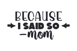 Because I Said So Mom: A Designer's Review