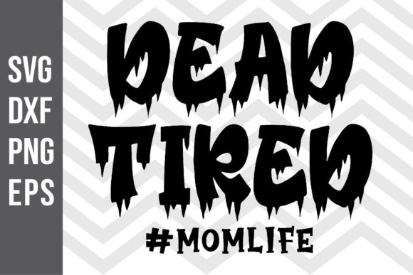 Dead Tired Mom Life SVG: A Designer's Review