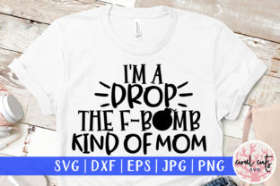 I m a Drop the F Bomb Kind of Mom SVG Review