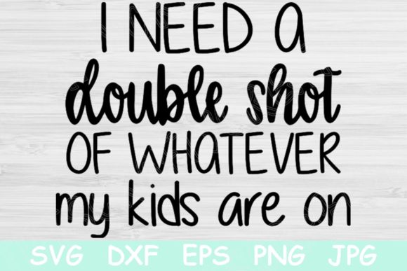 I Need a Double Shot of Whatever Svg Review