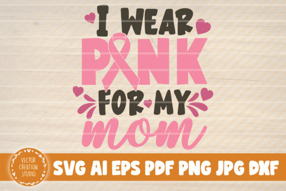 I Wear Pink for My Mom Svg Cut File Review