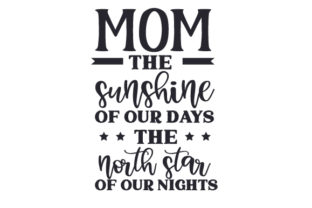 Mom: The Sunshine of Our Days, the North Star